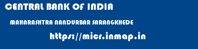 CENTRAL BANK OF INDIA  MAHARASHTRA NANDURBAR SARANGKHEDE   micr code